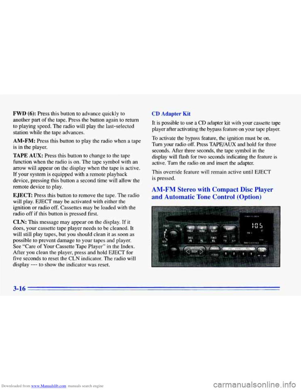 CHEVROLET CAVALIER 1996 3.G Owners Manual Downloaded from www.Manualslib.com manuals search engine FWD (6): Press this button  to advance  quickly to 
another  part of the  tape.  Press  the  button  again to return 
to  playing  speed.  The 