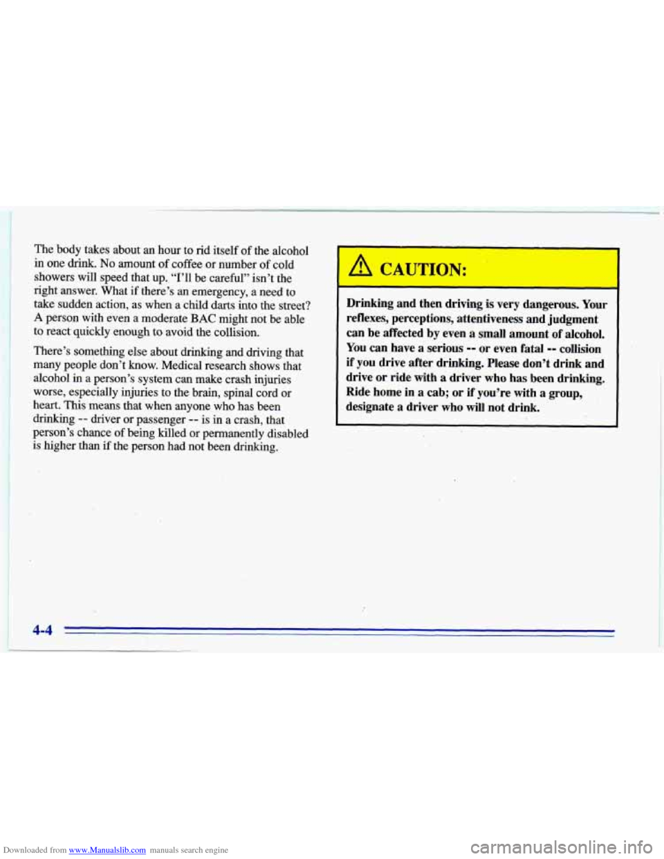 CHEVROLET CAVALIER 1996 3.G Owners Manual Downloaded from www.Manualslib.com manuals search engine The body  takes  about  an  hour  to rid  itself  of  the  alcohol 
in  one  drink. 
No amount  of coffee or  number of  cold 
showers  will  s