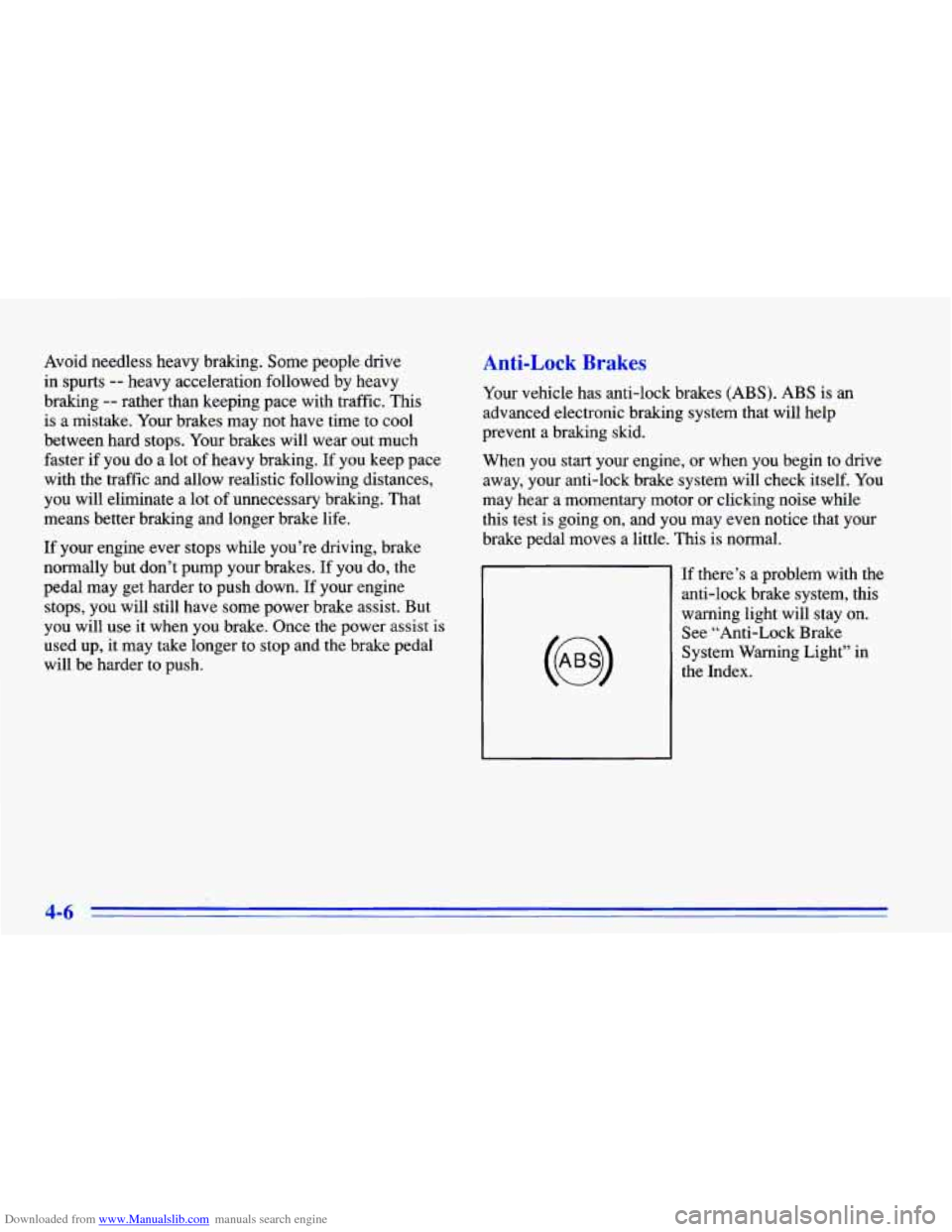 CHEVROLET CAVALIER 1996 3.G Owners Manual Downloaded from www.Manualslib.com manuals search engine Avoid needless heavy braking. Some people drive
in spurts
-- heavy acceleration followed by heavy
braking
-- rather than keeping CHEVROLET CAVALIER 1996 3.G Owners Manual Downloaded from www.Manualslib.com manuals search engine Avoid needless heavy braking. Some people drive
in spurts
-- heavy acceleration followed by heavy
braking
-- rather than keeping