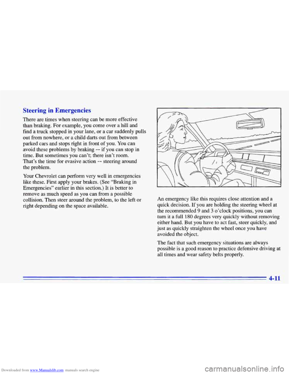 CHEVROLET CAVALIER 1996 3.G Owners Manual Downloaded from www.Manualslib.com manuals search engine Steering  in  Emergencies 
There are times  when steering can  be more effective 
than  bralung.  For example, you come  over  a  hill  and 
fi