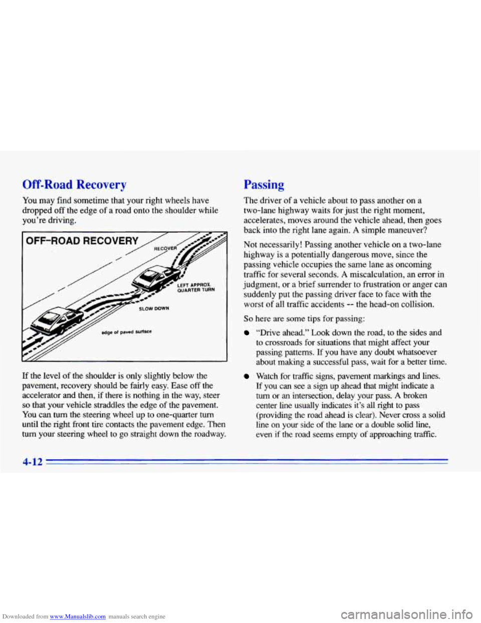 CHEVROLET CAVALIER 1996 3.G Owners Manual Downloaded from www.Manualslib.com manuals search engine Off-Road Recovery 
You may  find  sometime  that  your  right  wheels  have 
dropped  off  the  edge 
of a  road  onto the  shoulder  while 
yo