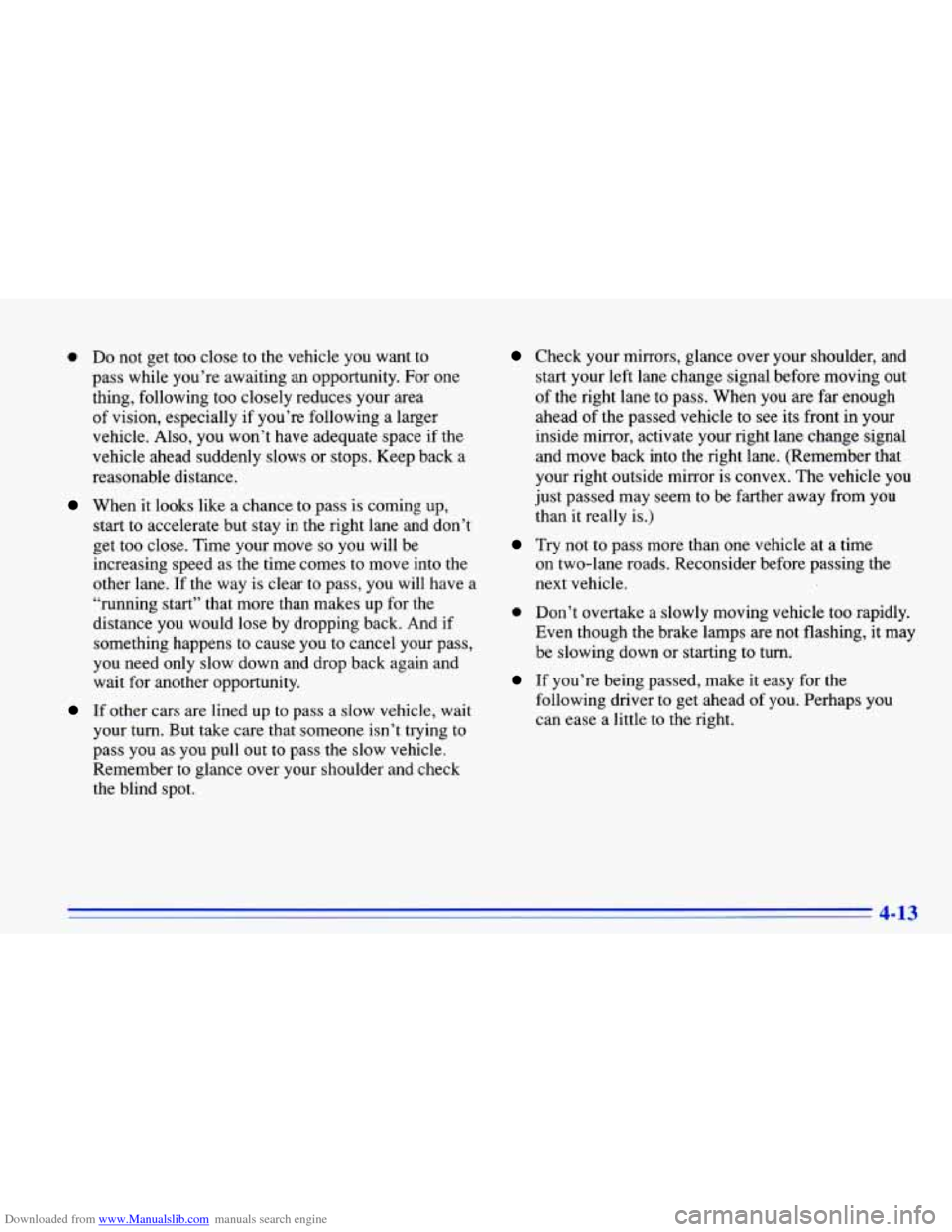 CHEVROLET CAVALIER 1996 3.G Owners Manual Downloaded from www.Manualslib.com manuals search engine 0 Do not  get  too  close to the  vehicle  you  want  to 
pass  while  you’re  awaiting  an  opportunity.  For one 
thing,  following  too  c