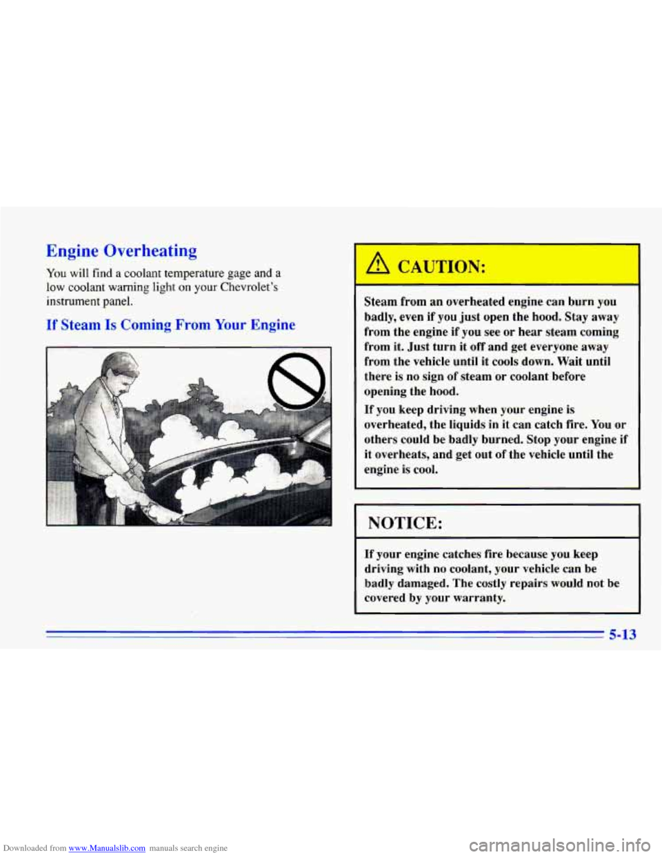 CHEVROLET CAVALIER 1996 3.G Owners Manual Downloaded from www.Manualslib.com manuals search engine Engine Overheating 
You will find  a  coolant  temperature  gage  and a 
low coolant  warning  light on your Chevrolet’s 
instrument  panel. 