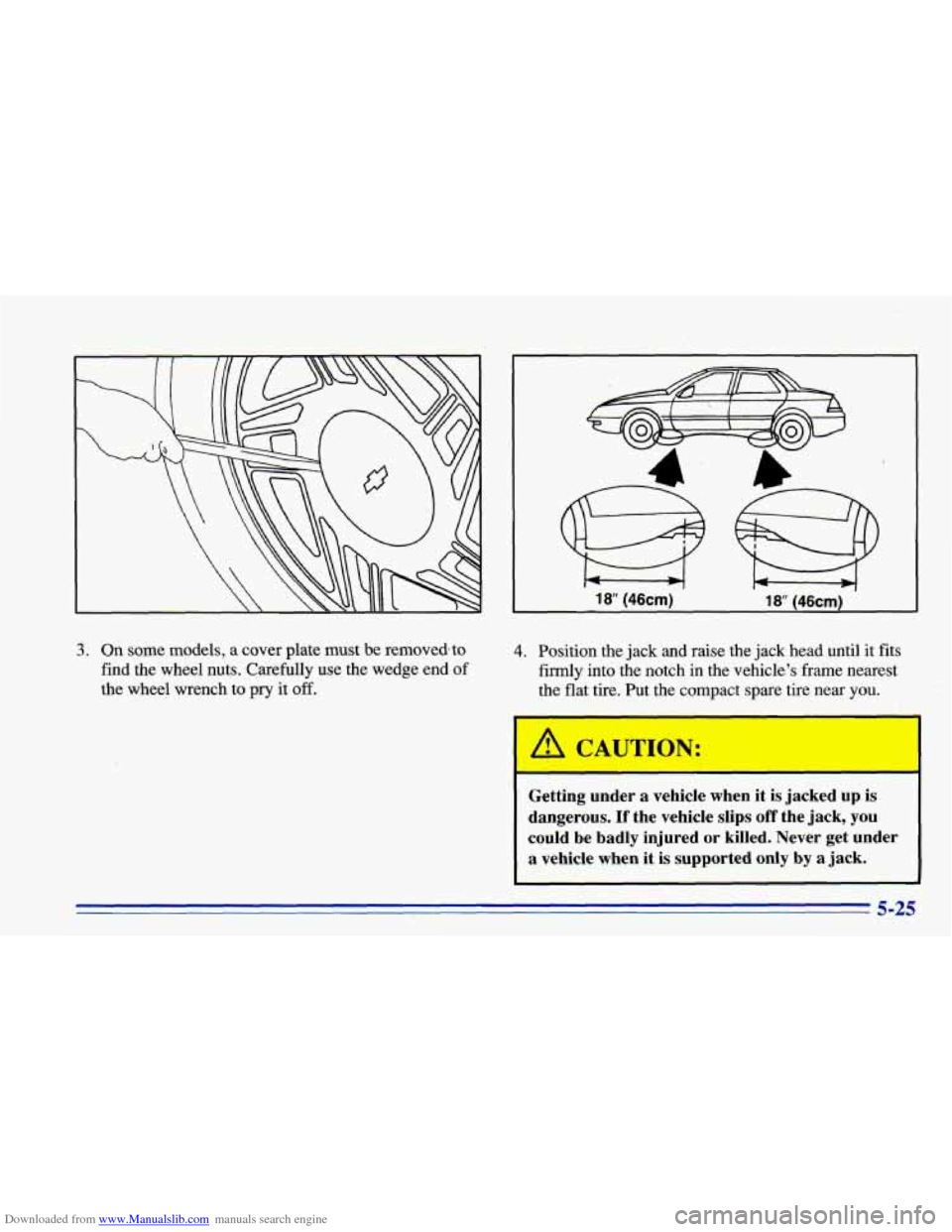 CHEVROLET CAVALIER 1996 3.G Owners Manual Downloaded from www.Manualslib.com manuals search engine 3. On some models, a cover plate must  be  removedbto 
find  the  wheel  nuts.  Carefully  use  the wedge  end  of 
the  wheel  wrench to 
pry 