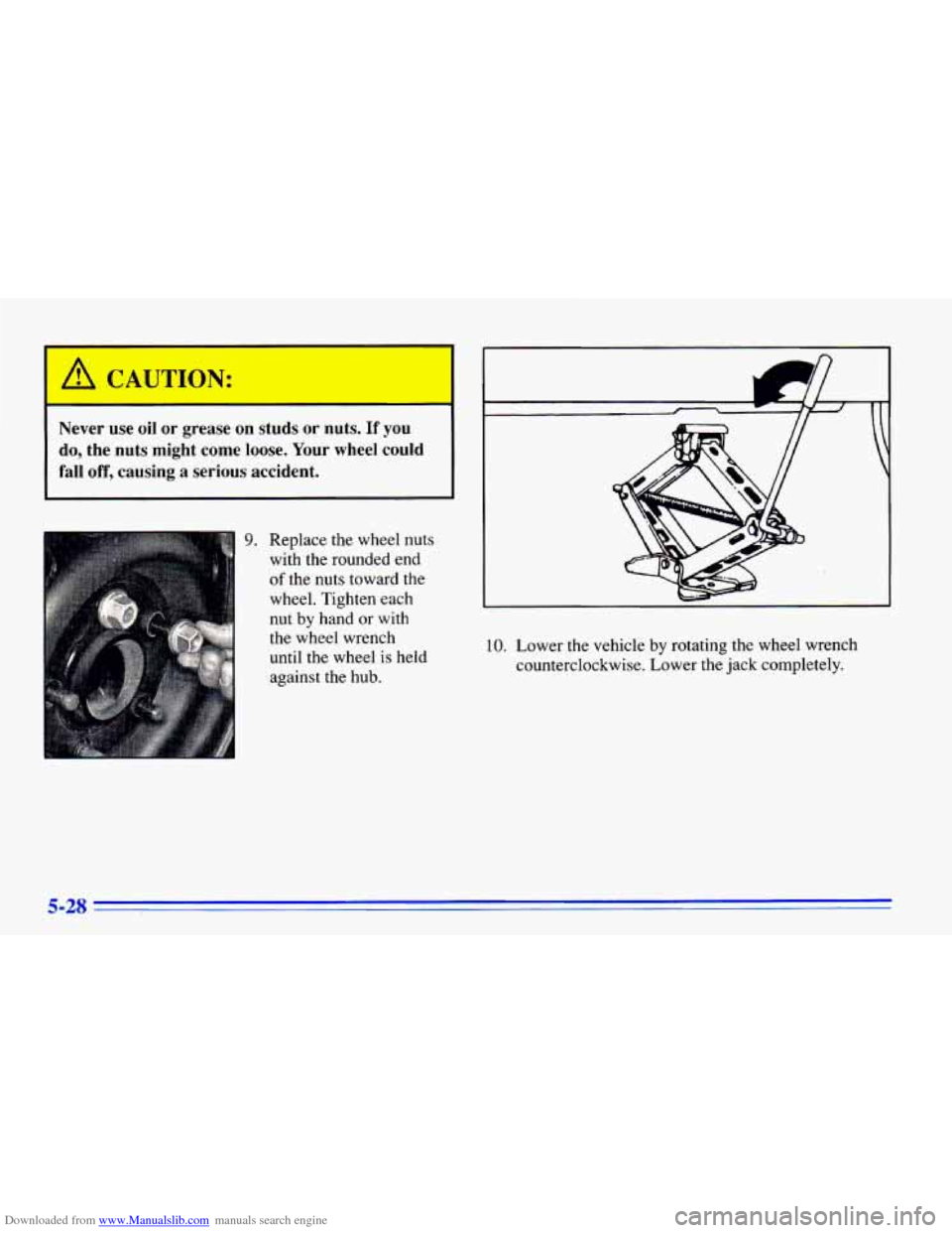 CHEVROLET CAVALIER 1996 3.G Owners Manual Downloaded from www.Manualslib.com manuals search engine Never  use  oil or grease  on  stud! r nuts. If you 
do,  the  nuts  might  come  loose.  Your  wheel  could 
fall  off,  causing  a  serious  