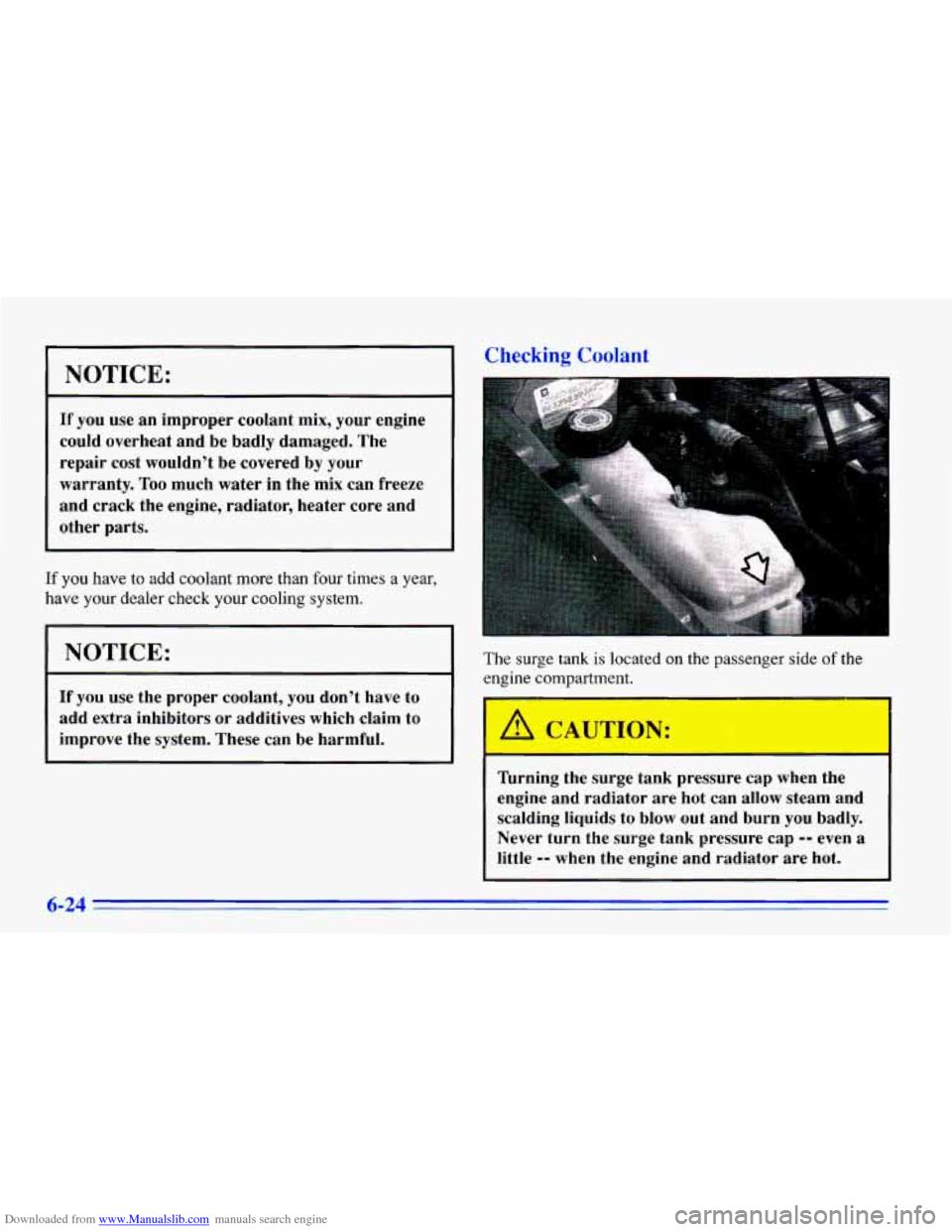 CHEVROLET CAVALIER 1996 3.G Owners Manual Downloaded from www.Manualslib.com manuals search engine NOTICE: 
If you use an  improper  coolant mix, your  engine 
could  overheat  and  be badly  damaged.  The 
repair  cost wouldnt 
be covered b