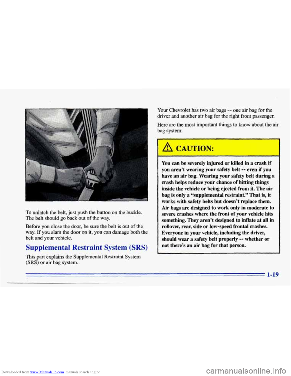 CHEVROLET CAVALIER 1996 3.G Owners Manual Downloaded from www.Manualslib.com manuals search engine . 
Your Chevrolet has two air bags -- one air bag for the 
driver 
and another air bag for the right front  passenger. 
Here  are the  most 
im