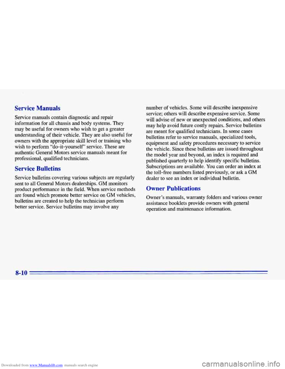 CHEVROLET CAVALIER 1996 3.G Owners Manual Downloaded from www.Manualslib.com manuals search engine Service  Manuals 
Service  manuals  contain  diagnostic  and  repair 
information  for all  chassis  and  body  systems.  They 
may  be  useful