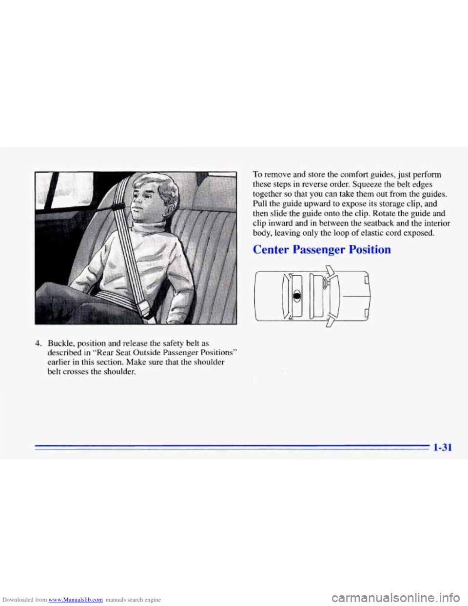 CHEVROLET CAVALIER 1996 3.G Owners Manual Downloaded from www.Manualslib.com manuals search engine 4. Buckle,  position  and release the safety  belt as 
described  in  “Rear  Seat  Outside  Passenger  Positions’’ 
earlier  in  this sec