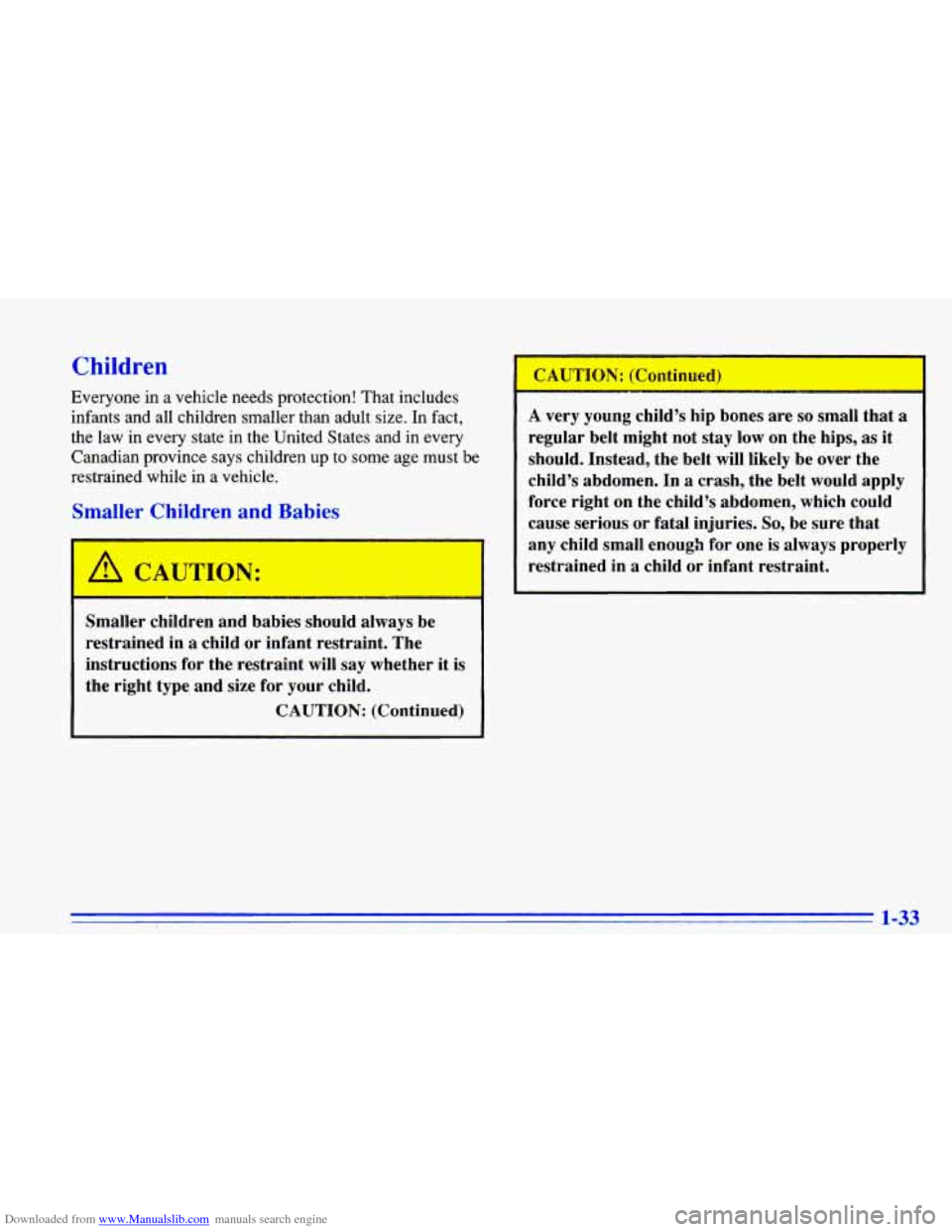 CHEVROLET CAVALIER 1996 3.G Owners Manual Downloaded from www.Manualslib.com manuals search engine Children 
Everyone  in  a  vehicle  needs  protection!  That  includes infants  and  all  children  smaller  than  adult  size. In  fact, 
the 