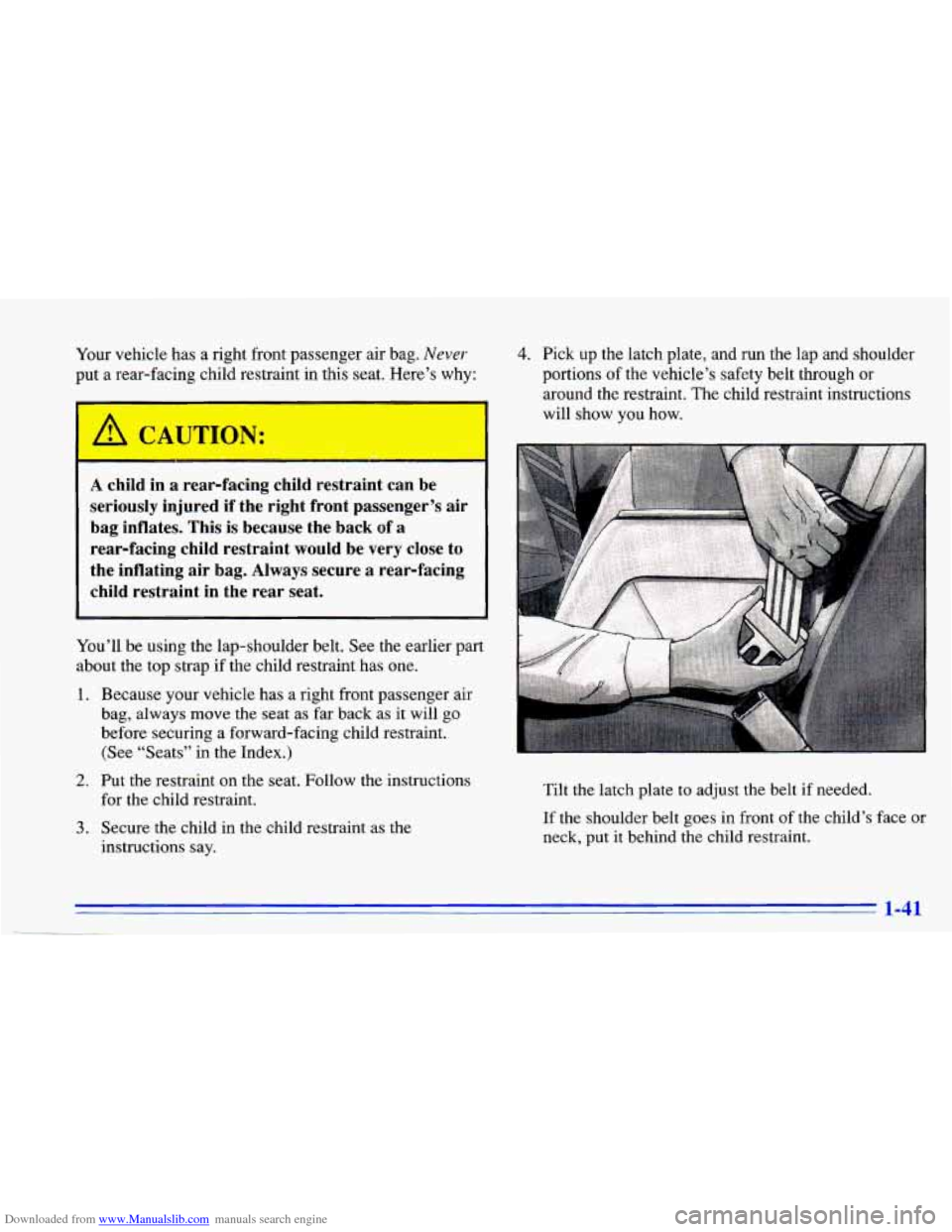 CHEVROLET CAVALIER 1996 3.G Owners Manual Downloaded from www.Manualslib.com manuals search engine Your vehicle  has a right  front  passenger  air bag. Never 
put  a  rear-facing  child  restraint in this  seat.  Here’s  why: 
A child  in 