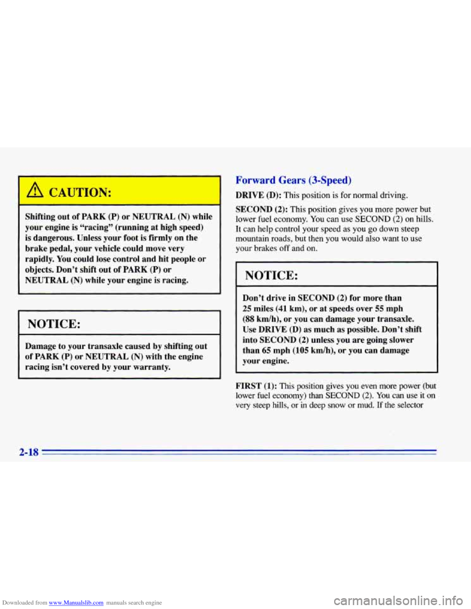 CHEVROLET CAVALIER 1996 3.G Owners Manual Downloaded from www.Manualslib.com manuals search engine A CAUTION: 
Shifting out of PARK (P) or  NEUTRAL (N) while 
your  engine  is  “racing”  (running at high  speed) 
is  dangerous.  Unless yo