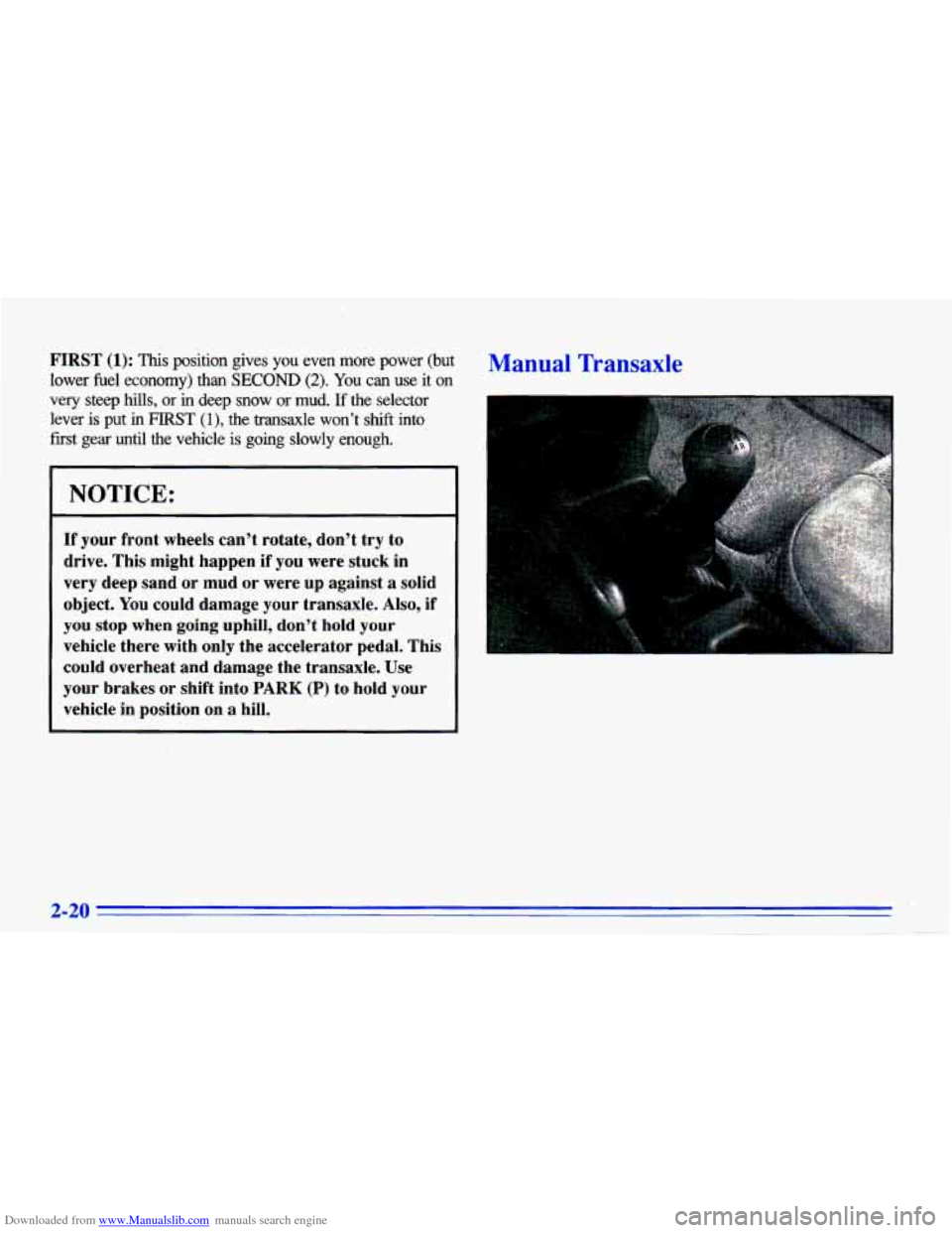 CHEVROLET CAVALIER 1996 3.G Owners Manual Downloaded from www.Manualslib.com manuals search engine FIRST (1): This position  gives  you  even  more  power  (but 
lower  fuel  economy)  than 
SECOND (2). You can  use  it  on 
very 
steep hills