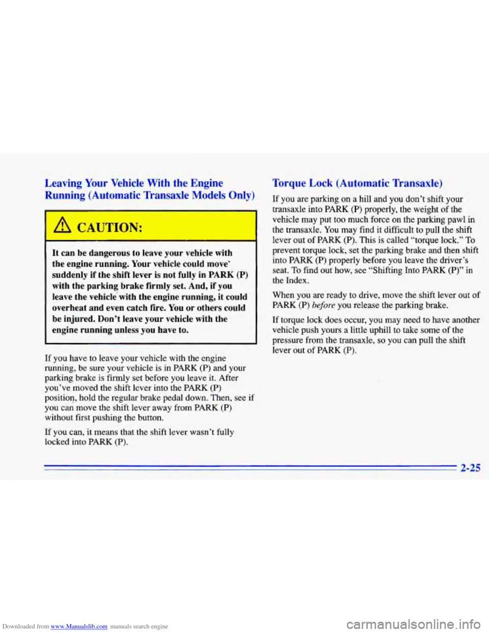 CHEVROLET CAVALIER 1996 3.G Owners Manual Downloaded from www.Manualslib.com manuals search engine Leaving Your Vehicle  With  the  Engine 
Running  (Auton~ 
~ tic  Transaxle  “del  3nly) 
It can  be  dangerous  to leave  your  vehicle  wit