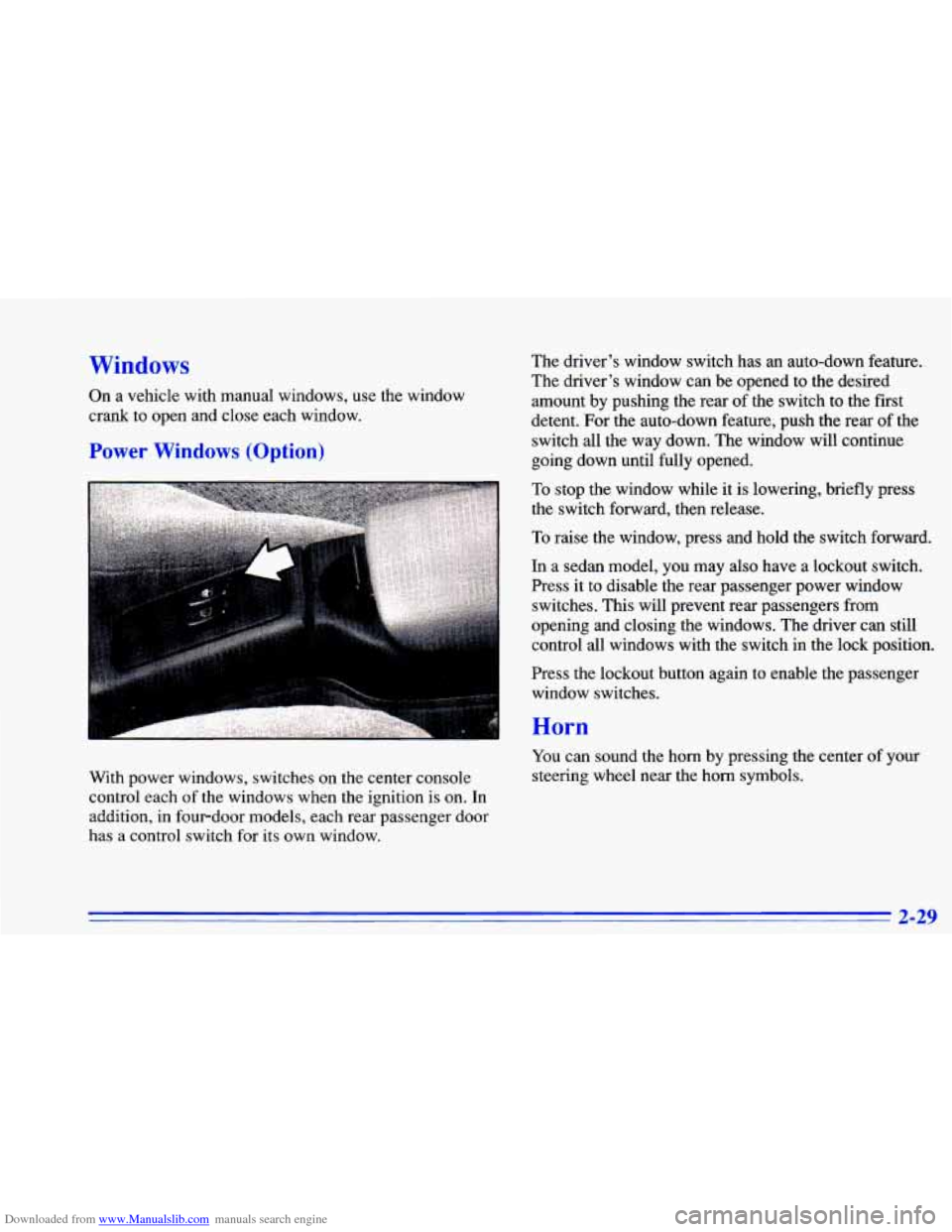 CHEVROLET CAVALIER 1996 3.G Owners Manual Downloaded from www.Manualslib.com manuals search engine Windows 
On  a  vehicle  with  manual  windows,  use  the  window 
crank  to open  and  close each  window. 
Power Windows (Option) 
The driver