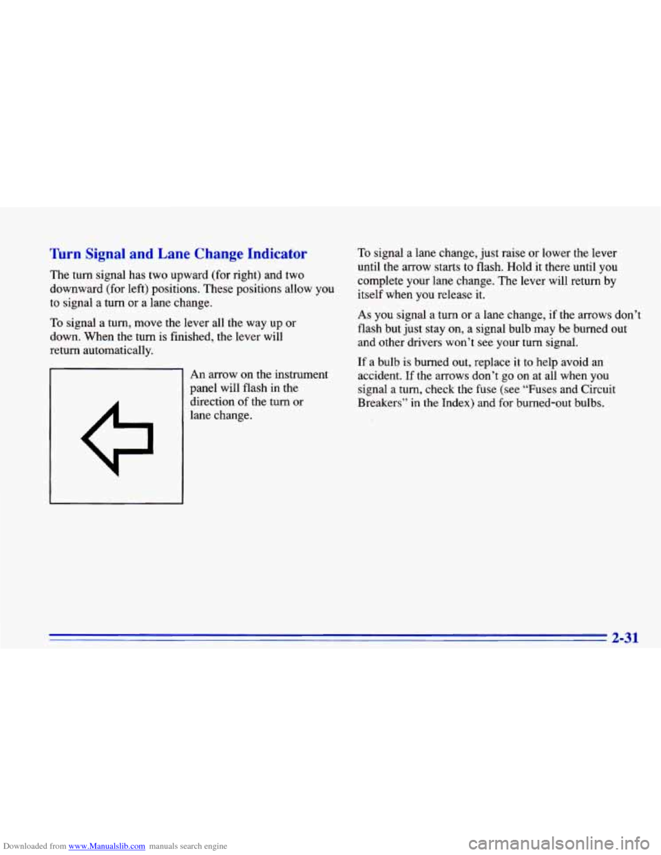 CHEVROLET CAVALIER 1996 3.G Owners Manual Downloaded from www.Manualslib.com manuals search engine Turn Signal  and  Lane  Change  Indicator 
The turn  signal  has two  upward  (for  right)  and  two 
downward  (for  left)  positions.  These 