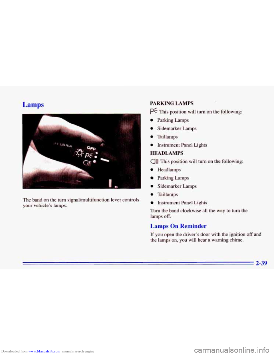 CHEVROLET CAVALIER 1996 3.G Owners Manual Downloaded from www.Manualslib.com manuals search engine Lamps 
The band on the  turn  signal/multifunction  lever  controls 
your  vehicle’s  lamps. 
PARKING  LAMPS 
pf This  position  will  turn  