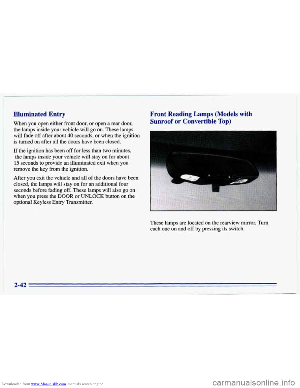 CHEVROLET CAVALIER 1996 3.G Owners Manual Downloaded from www.Manualslib.com manuals search engine Illuminated  Entry 
When  you  open either front door,  or  open  a rear  door, 
the  lamps  inside 
your vehicle  will go on.  These  lamps 
w