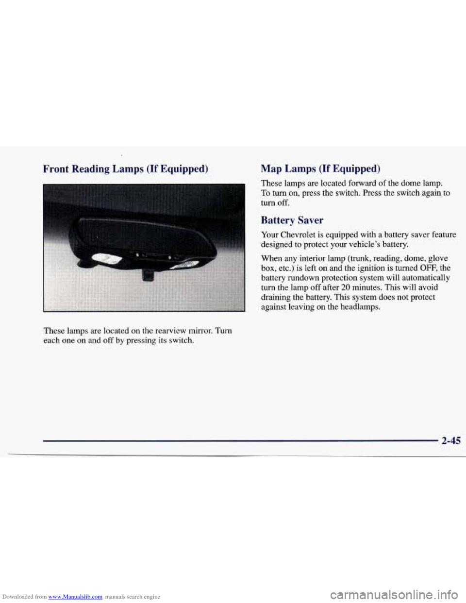 CHEVROLET CAVALIER 1997 3.G Owners Manual Downloaded from www.Manualslib.com manuals search engine Front  Reading  Lamps (If Equipped) 
These lamps are located on the  rearview mirror. Turn 
each one on and off by pressing its switch. 
Map  L