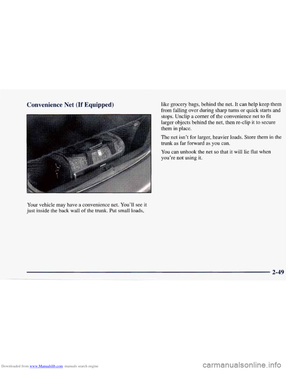 CHEVROLET CAVALIER 1997 3.G Owners Manual Downloaded from www.Manualslib.com manuals search engine Convenience Net (If Equipped) 
Your vehicle  may  have  a convenience  net.  You’ll  see  it 
just  inside  the 
back wall of the trunk. Put 
