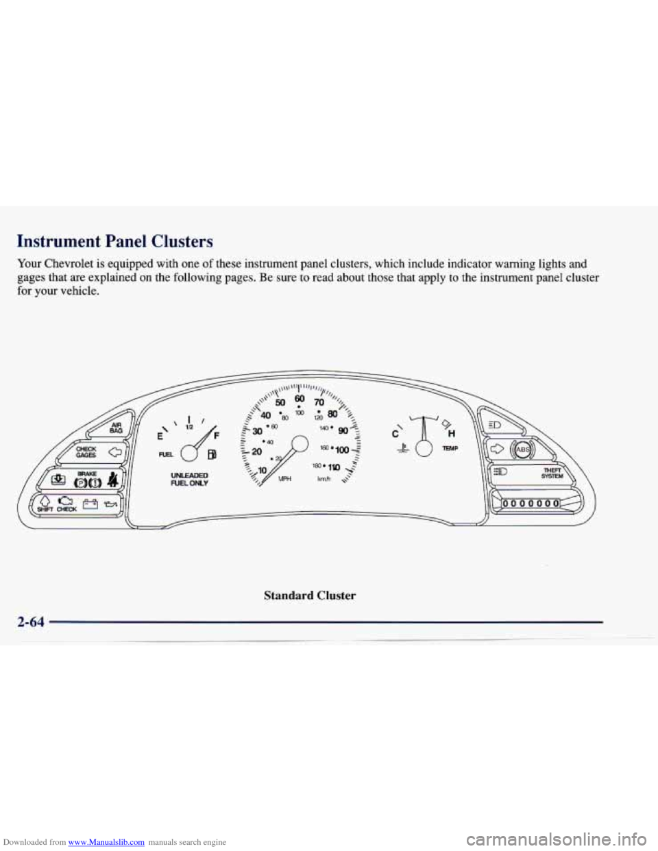 CHEVROLET CAVALIER 1997 3.G Owners Manual Downloaded from www.Manualslib.com manuals search engine Instrument  Panel  Clusters 
Your Chevrolet is equipped  with  one of these  instrument  panel  clusters,  which  include  indicator  warning \