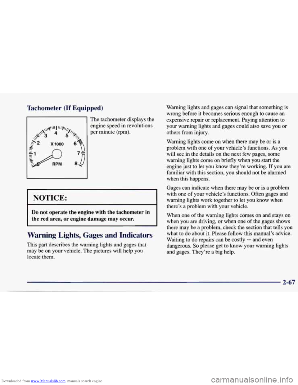 CHEVROLET CAVALIER 1997 3.G Owners Manual Downloaded from www.Manualslib.com manuals search engine Tachometer (If Equipped) 
11 The tachometer  displays  the  Warning  lights  and  gages 
can signal  that  something  is 
wrong  before  it  be