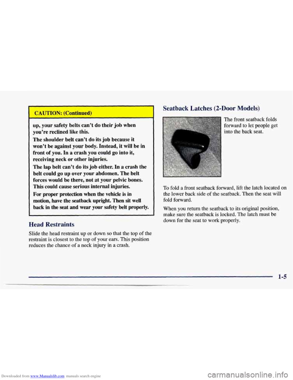CHEVROLET CAVALIER 1997 3.G Owners Manual Downloaded from www.Manualslib.com manuals search engine up, your safety belts can’t do their job when
you’re reclined like this.
The shoulder belt can’t do
its job because it
wo CHEVROLET CAVALIER 1997 3.G Owners Manual Downloaded from www.Manualslib.com manuals search engine up, your safety belts can’t do their job when
you’re reclined like this.
The shoulder belt can’t do
its job because it
wo