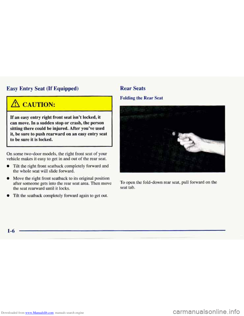 CHEVROLET CAVALIER 1997 3.G Owners Manual Downloaded from www.Manualslib.com manuals search engine Easy  Entry  Seat (If Equipped) 
If an  easy  entry  right  front  seat  isn’t  locked, it 
can  move.  In  a  sudden  stop or crash,  the  p
