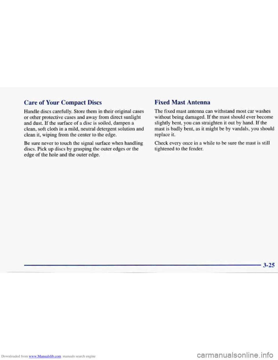 CHEVROLET CAVALIER 1997 3.G Owners Manual Downloaded from www.Manualslib.com manuals search engine Care of Your Compact Discs 
Handle  discs  carefully. Store them  in  their  original  cases 
or other  protective  cases  and  away  from dire