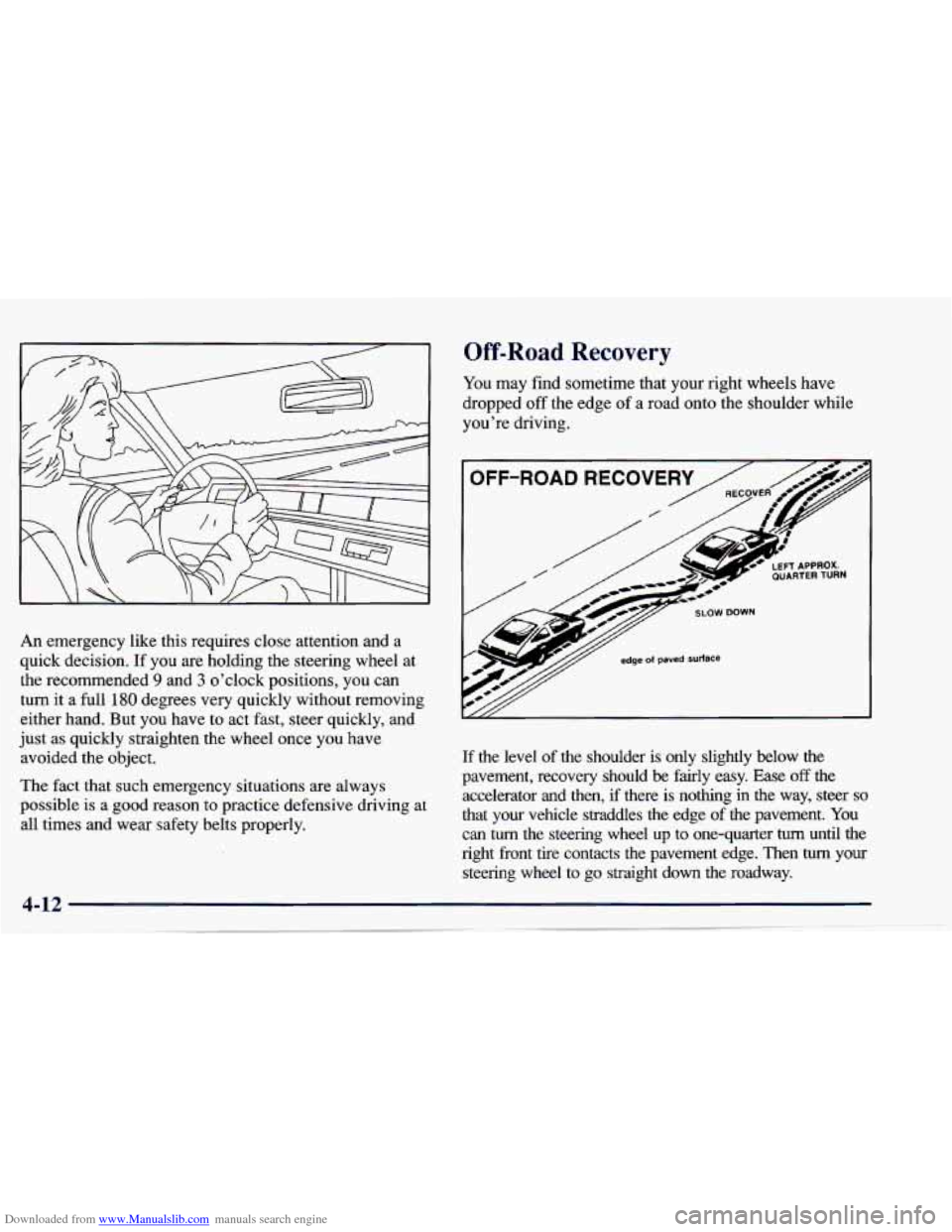 CHEVROLET CAVALIER 1997 3.G Owners Manual Downloaded from www.Manualslib.com manuals search engine An emergency like this requires close attention and a
quick decision. If you are holding the steering wheel at
the recommended
CHEVROLET CAVALIER 1997 3.G Owners Manual Downloaded from www.Manualslib.com manuals search engine An emergency like this requires close attention and a
quick decision. If you are holding the steering wheel at
the recommended