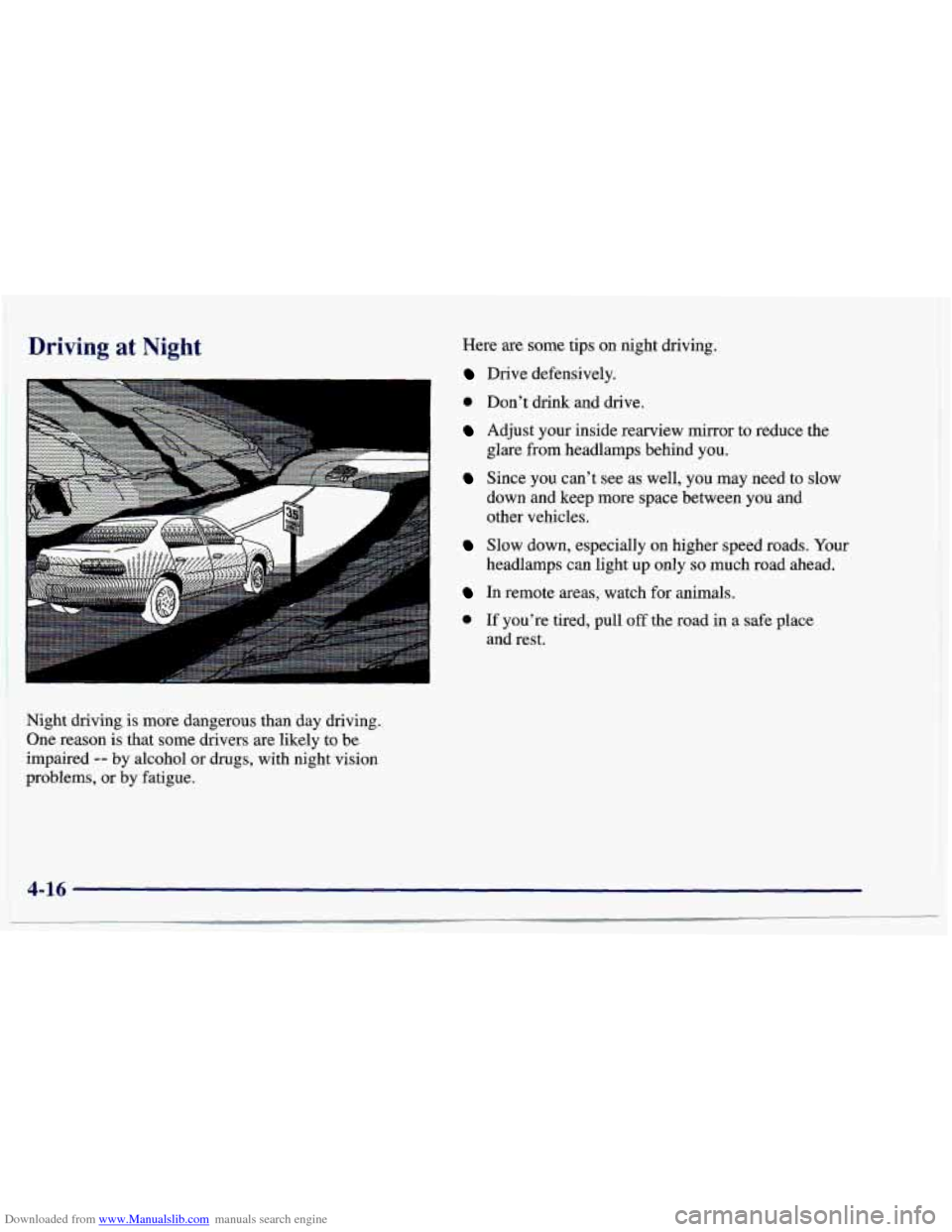 CHEVROLET CAVALIER 1997 3.G Owners Manual Downloaded from www.Manualslib.com manuals search engine Driving at Night 
4 
.I .................. ” ..... ........ ........... 
Here  are  some tips on  night  driving. 
Drive  defensively. 
0 Don