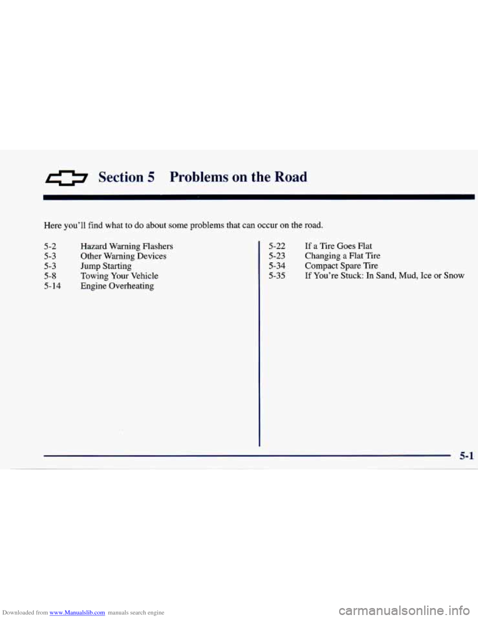 CHEVROLET CAVALIER 1997 3.G Owners Manual Downloaded from www.Manualslib.com manuals search engine 0 Section 5 Problems on the Road 
Here you’ll find  what to do about some problems that  can occur  on  the  road. 
5-2 
5-3 
5-3 
5-8 
5- 
1