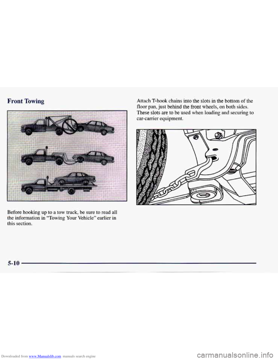 CHEVROLET CAVALIER 1997 3.G Owners Manual Downloaded from www.Manualslib.com manuals search engine Front Towing 
Before  hooking up to a  tow  truck,  be  sure to read  all 
the  information  in  “Towing  Your  Vehicle’’  earlier  in 
t
