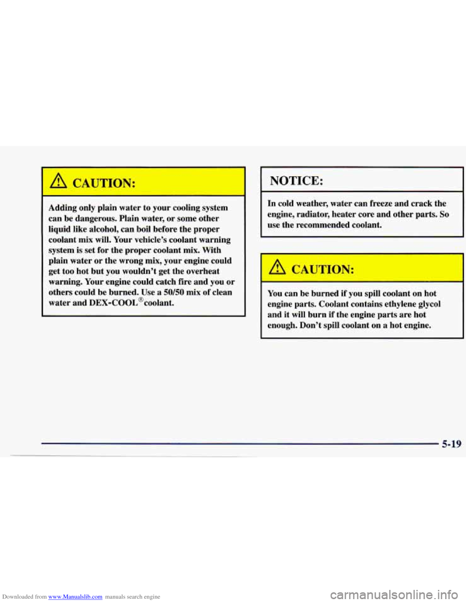 CHEVROLET CAVALIER 1997 3.G Owners Manual Downloaded from www.Manualslib.com manuals search engine A CAUTION: 
Adding  only  plain water to your cooling  system 
can be dangerous. Plain  water, or some  other 
liquid  like  alcohol,  can boil