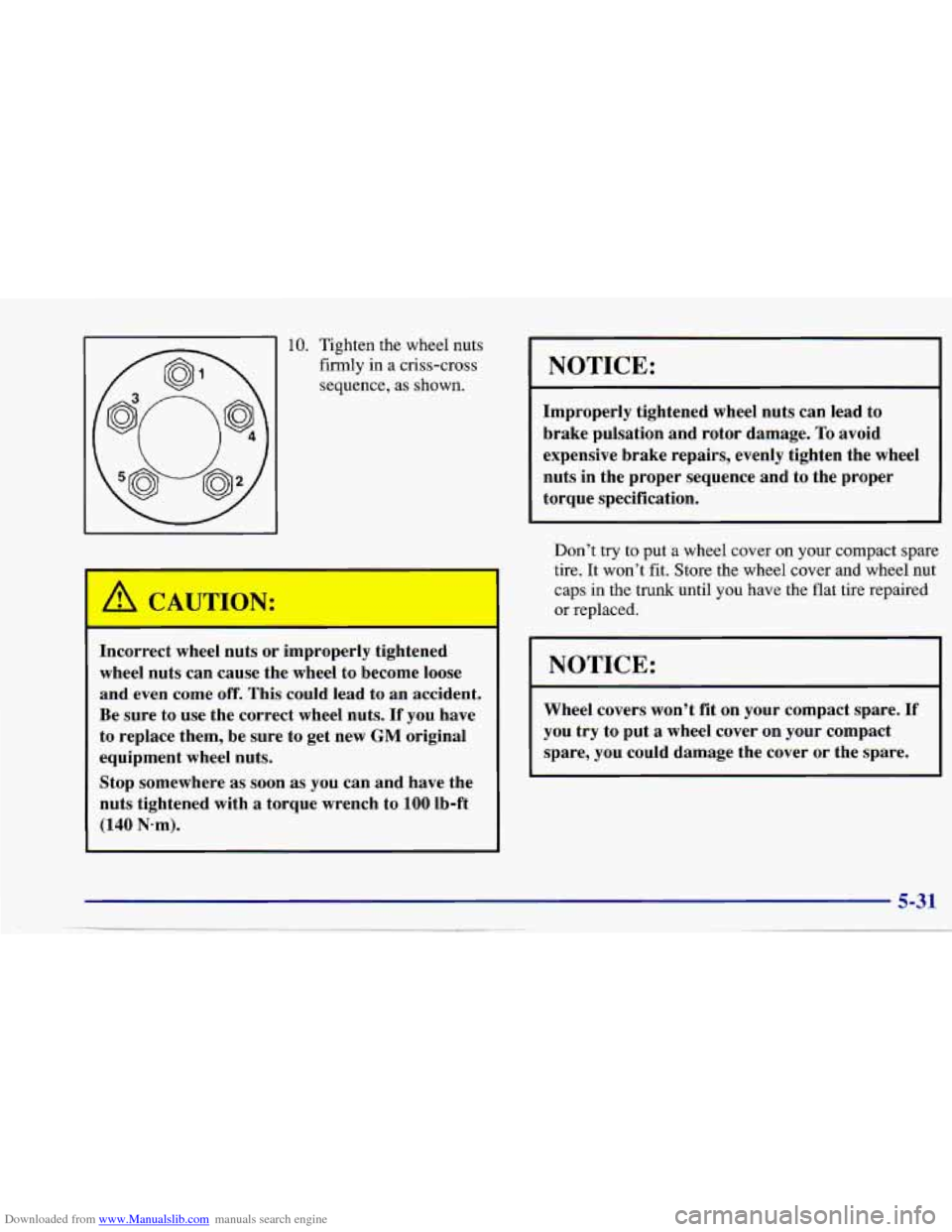 CHEVROLET CAVALIER 1997 3.G Owners Manual Downloaded from www.Manualslib.com manuals search engine 10. Tighten  the  wheel  nuts 
firmly  in  a  criss-cross sequence,  as  shown. 
Incorrect  wheel nuts  or  improperly  tightened 
wheel  nuts 