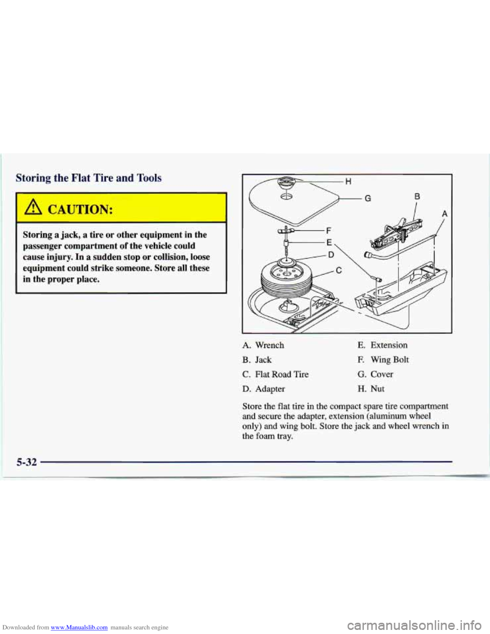 CHEVROLET CAVALIER 1997 3.G Owners Manual Downloaded from www.Manualslib.com manuals search engine Storing the Flat Tire and Tools 
i 
i Storing  a  jack,  a  tire or other  equipment  in  the 
passenger  compartment 
of the  vehicle  could 
