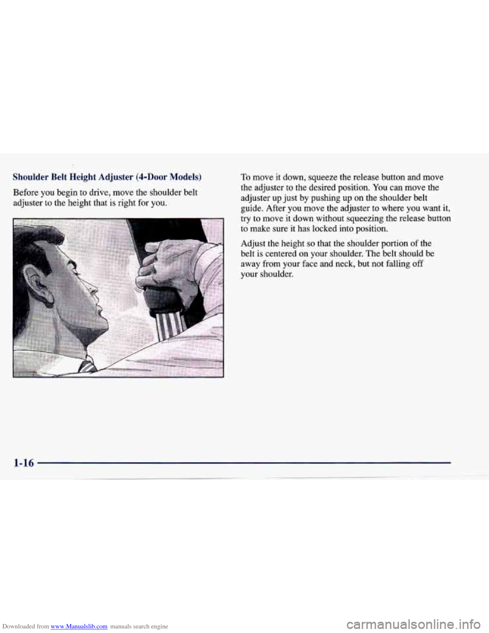 CHEVROLET CAVALIER 1997 3.G Owners Manual Downloaded from www.Manualslib.com manuals search engine Shoulder  Belt  Height  Adjuster (4-hOr Models) 
Before  you  begin  to  drive,  move  the  shoulder  belt 
adjuster  to the  height  that 
is 