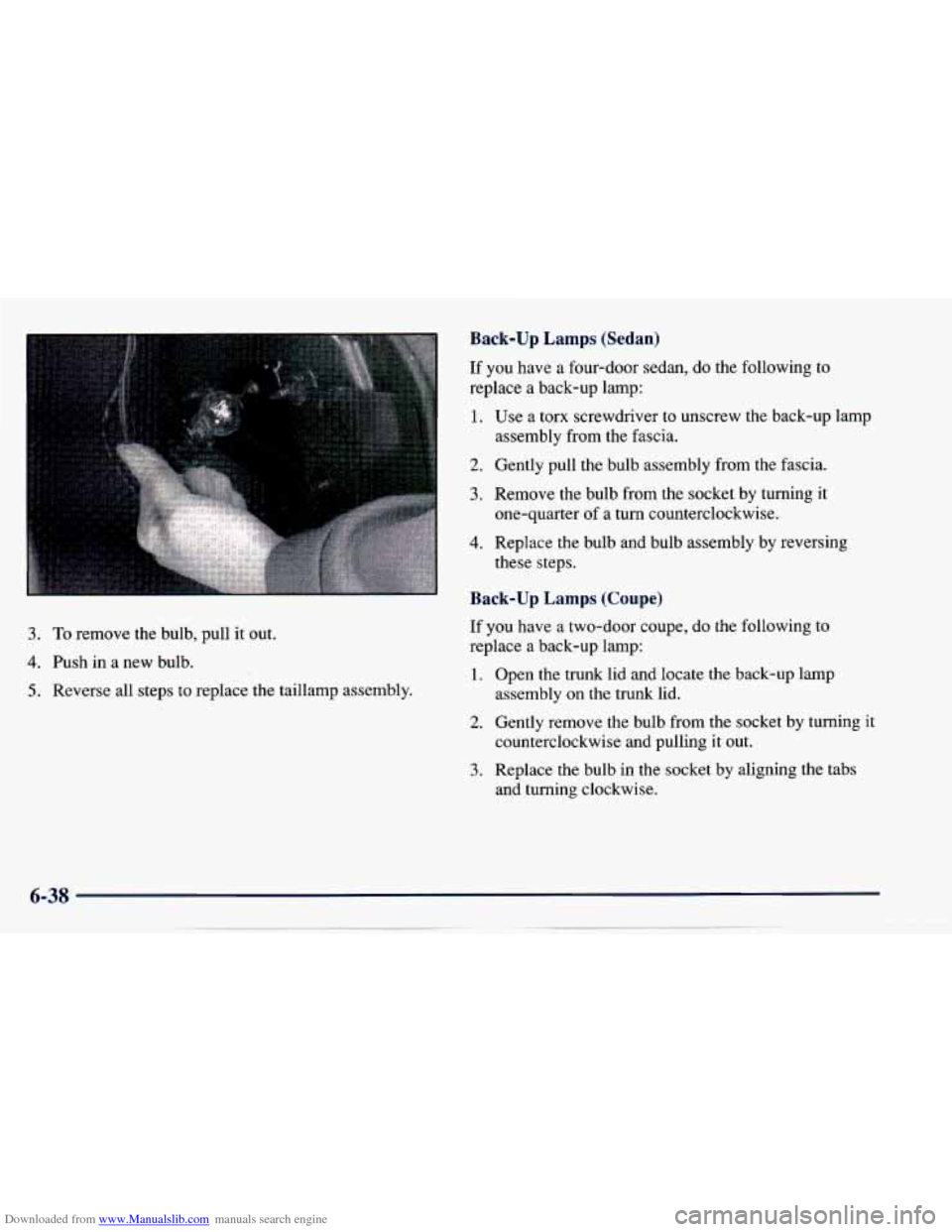 CHEVROLET CAVALIER 1997 3.G Owners Manual Downloaded from www.Manualslib.com manuals search engine Back-up Lamps  (Sedan) 
If  you  have  a  four-door  sedan,  do the  following  to 
replace 
a back-up  lamp: 
3. To remove  the  bulb,  pull  