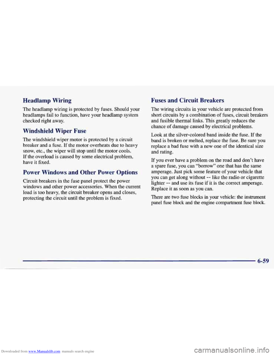 CHEVROLET CAVALIER 1997 3.G Owners Manual Downloaded from www.Manualslib.com manuals search engine Headlamp  Wiring Fuses  and  Circuit  Breakers 
The 
headlamp  wiring is protected  by fuses. Should  your 
headlamps  fail to function,  have 