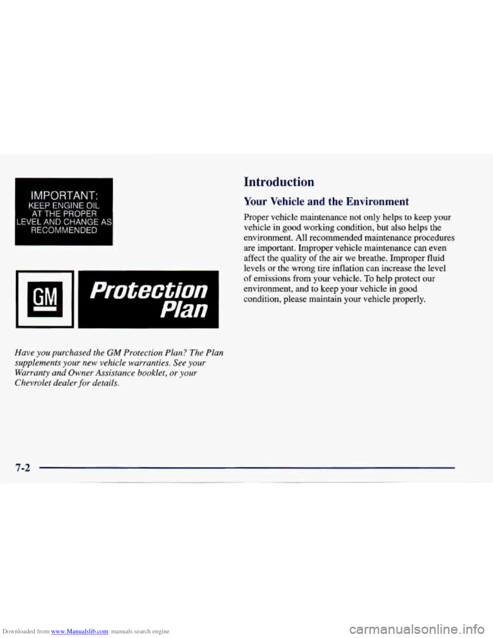 CHEVROLET CAVALIER 1997 3.G Owners Manual Downloaded from www.Manualslib.com manuals search engine I 
IMPORTANT- 
KEEP ENGINE OIL 
AT THE PROPER 
LEVEL AND CHANGE 
RECOMMENDED  AS 
protection I 
Plan 
Introduction 
Your Vehicle  and ~  ~ - ~