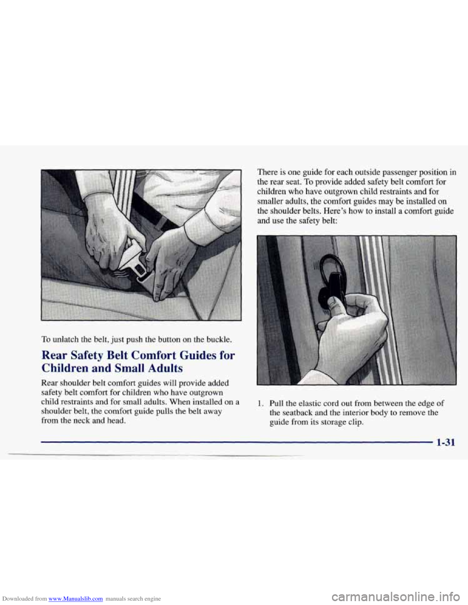CHEVROLET CAVALIER 1997 3.G Owners Manual Downloaded from www.Manualslib.com manuals search engine To unlatch  the  belt, just push  the  button on the  buckle. 
Rear  Safety  Belt  Comfort  Guides for 
Children  and  Small  Adults 
Rear  sho