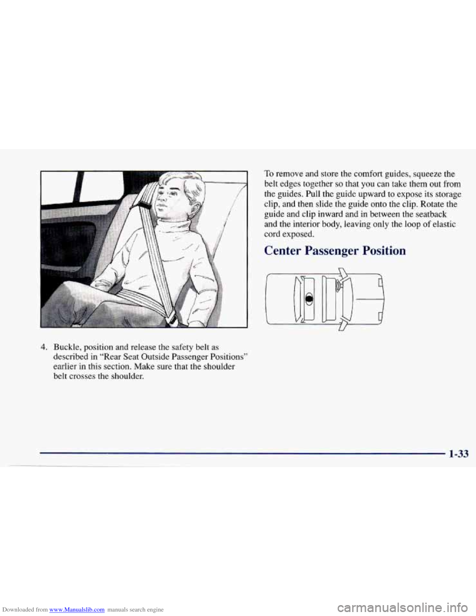 CHEVROLET CAVALIER 1997 3.G Owners Manual Downloaded from www.Manualslib.com manuals search engine 4. Buckle,  position  and  release  the  safety  belt  as 
described  in  “Rear Seat Outside  Passenger  Positions” 
earlier  in  this  sec