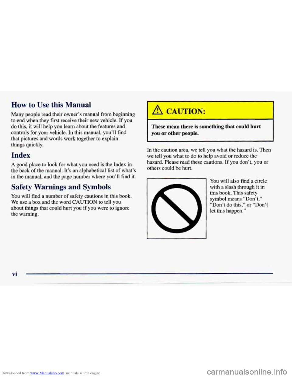 CHEVROLET CAVALIER 1997 3.G Owners Manual Downloaded from www.Manualslib.com manuals search engine How to Use this Manual 
Many people  read their  owner’s  manual  from beginning 
to  end  when  they  first receive their  new  vehicle.  If