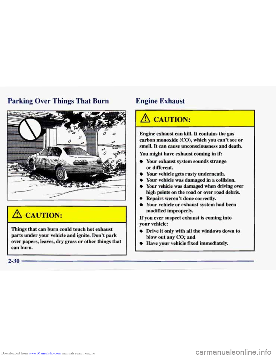 CHEVROLET CAVALIER 1997 3.G Owners Manual Downloaded from www.Manualslib.com manuals search engine Engine Er9aust Parking Over Things That Burn 
I -- 
Lnmings that  can  burn  could touch  hot  exhaust 
parts  under  your  vehicle and ignite