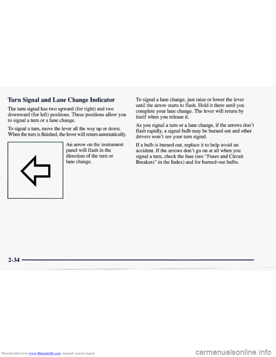 CHEVROLET CAVALIER 1997 3.G Owners Manual Downloaded from www.Manualslib.com manuals search engine lhrn Signal and Lane Change Indicator
The turn signal has two upward (for right) and two
downward (for left) positions. These CHEVROLET CAVALIER 1997 3.G Owners Manual Downloaded from www.Manualslib.com manuals search engine lhrn Signal and Lane Change Indicator
The turn signal has two upward (for right) and two
downward (for left) positions. These