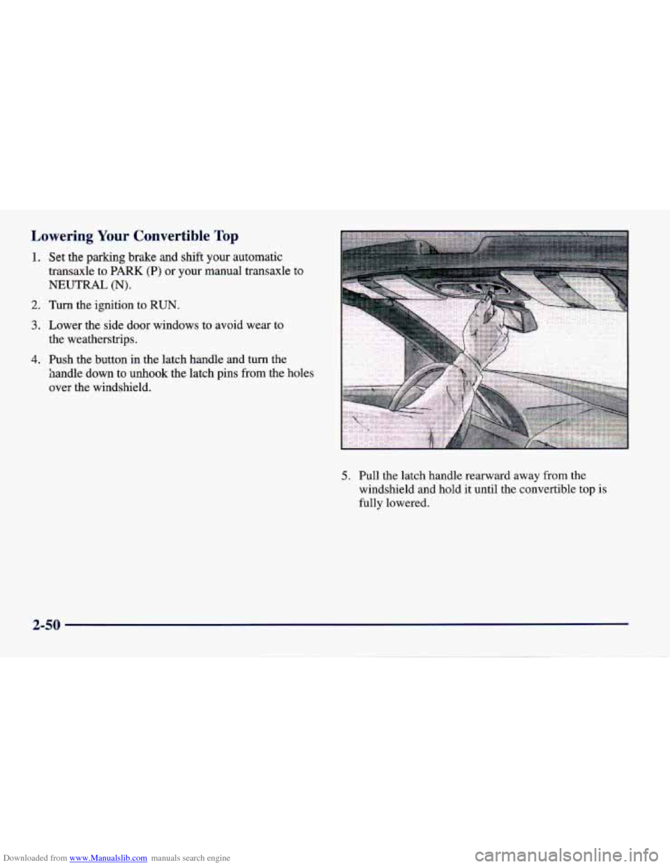 CHEVROLET CAVALIER 1998 3.G Owners Manual Downloaded from www.Manualslib.com manuals search engine Lowering Your Convertible Top 
1. Set the parking brake and shift  your  automatic 
transaxle  to 
PARK (P) or your manual transaxle  to 
NEUTR