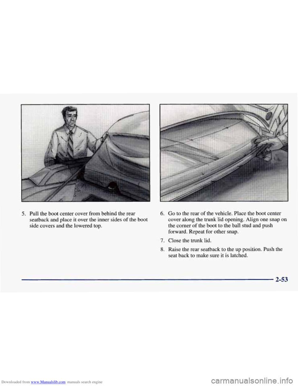 CHEVROLET CAVALIER 1998 3.G Owners Manual Downloaded from www.Manualslib.com manuals search engine 5. Pull the boot center cover from behind the rear 
seatback and  place it over the inner sides  of the boot 
side covers and  the lowered top.