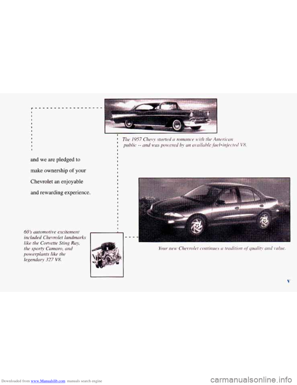 CHEVROLET CAVALIER 1998 3.G Owners Manual Downloaded from www.Manualslib.com manuals search engine I I I I 
and  we are pledged to 
make ownership of your 
Chevrolet 
an enjoyable 
and  rewarding experience. 
60 j. automotive  e.rciternent 
