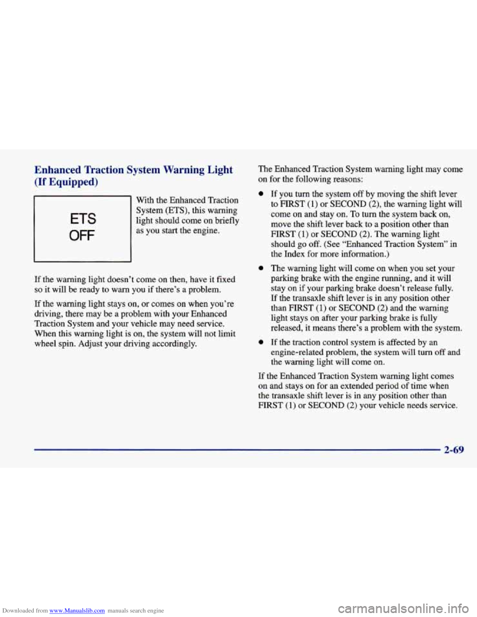CHEVROLET CAVALIER 1998 3.G Owners Manual Downloaded from www.Manualslib.com manuals search engine Enhanced Traction System Warning Light
(If Equipped)
ETS
OFF
With the Enhanced Traction
System (ETS), this warning
light should com CHEVROLET CAVALIER 1998 3.G Owners Manual Downloaded from www.Manualslib.com manuals search engine Enhanced Traction System Warning Light
(If Equipped)
ETS
OFF
With the Enhanced Traction
System (ETS), this warning
light should com