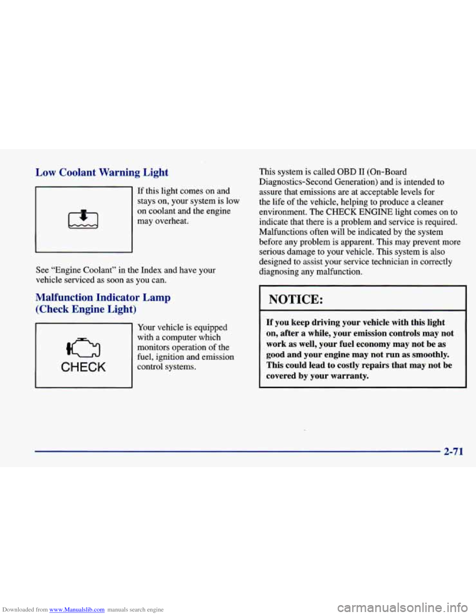 CHEVROLET CAVALIER 1998 3.G Owners Manual Downloaded from www.Manualslib.com manuals search engine Low Coolant  Warning  Light 
If this  light  comes  on  and 
stays  on, your  system  is low 
on  coolant  and  the  engine 
may  overheat. 
Se